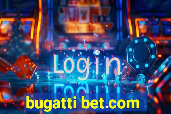 bugatti bet.com